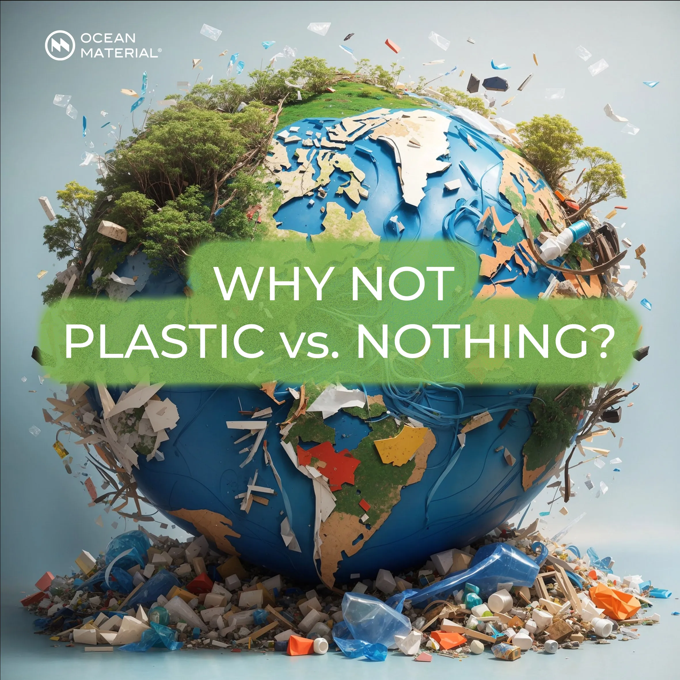 Illustration of the Earth surrounded by forests and plastic waste with the message “WHY NOT PLASTIC vs. NOTHING?”, emphasizing the importance to reduce plastic consumption sustainably.